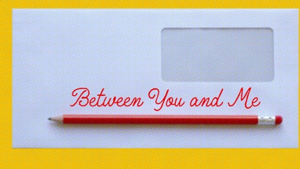 Between You and Me